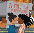 Evelyn Del Rey is Moving Away by Meg Medina illustrated by Sonia Sánchez