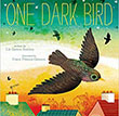 One Dark Bird by Liz Garton Scanlon Illustrated by Frann Preston-Gannon