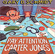 Pay Attention, Carter Jones by Gary D. Schmidt