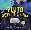 Pluto Gets the Call by Adam Rex illustrated by Laurie Keller
