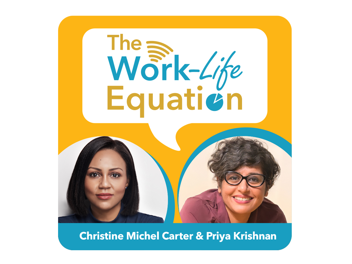 The hosts of The Work-Life Equation podcast, Priya Krishnan and Christine Michel Carter