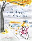 Nothing ever happens on a gray day.