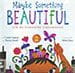Maybe Something Beautiful