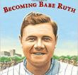 Becoming Babe Ruth | Children's Book
