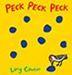 Peck, Peck, Peck, written and illustrated by Lucy Cousins